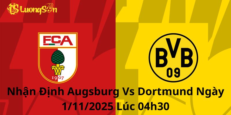 Nhận Định Augsburg Vs Dortmund Ngày 1/11/2025 Lúc 04h30